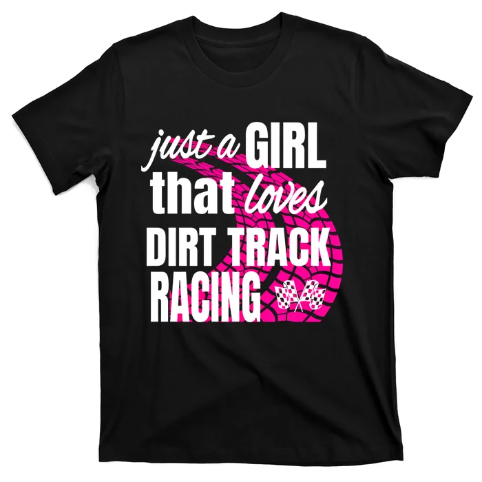 Sprint Car Racing Just A That Loves Dirt Track Racing Meaningful Gift T-Shirt