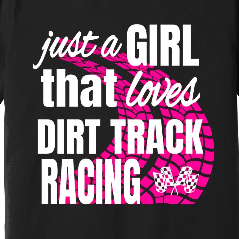 Sprint Car Racing Just A That Loves Dirt Track Racing Meaningful Gift Premium T-Shirt