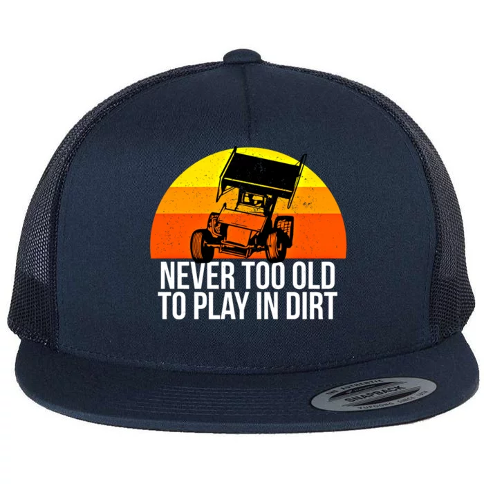 Sprint Car Racing Never Old Play Dirt Track Race Fan Gift Flat Bill Trucker Hat