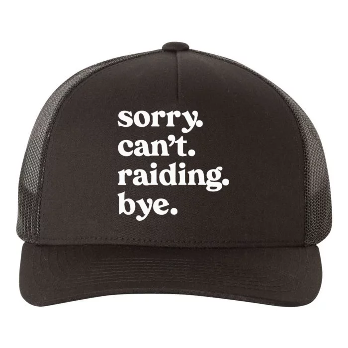 Sorry CanT Raiding Bye Funny Gaming For Gamer Wow Apparel Yupoong Adult 5-Panel Trucker Hat