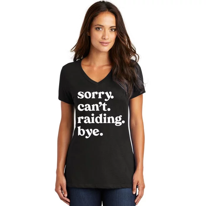 Sorry CanT Raiding Bye Funny Gaming For Gamer Wow Apparel Women's V-Neck T-Shirt