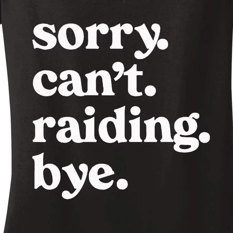 Sorry CanT Raiding Bye Funny Gaming For Gamer Wow Apparel Women's V-Neck T-Shirt