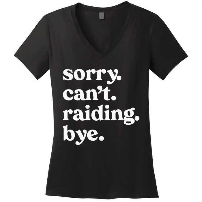 Sorry CanT Raiding Bye Funny Gaming For Gamer Wow Apparel Women's V-Neck T-Shirt