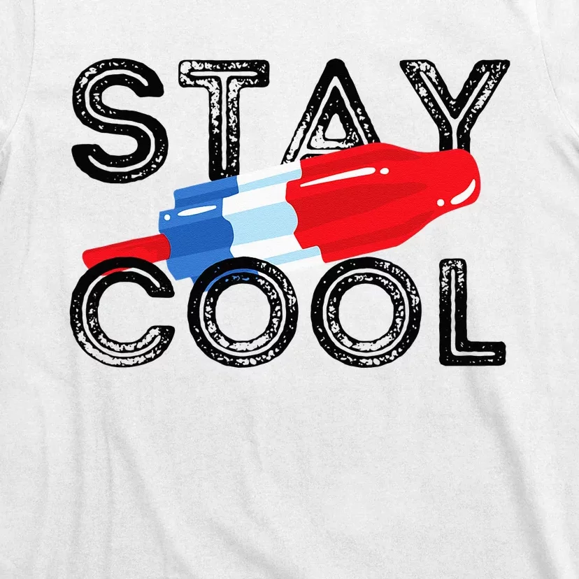 Stay Cool Rocket Pop Red White & Blue Popsicle Summer Gift T-Shirt