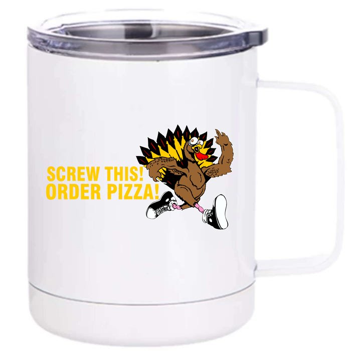 Screw This Order Pizza Turkey Running Front & Back 12oz Stainless Steel Tumbler Cup