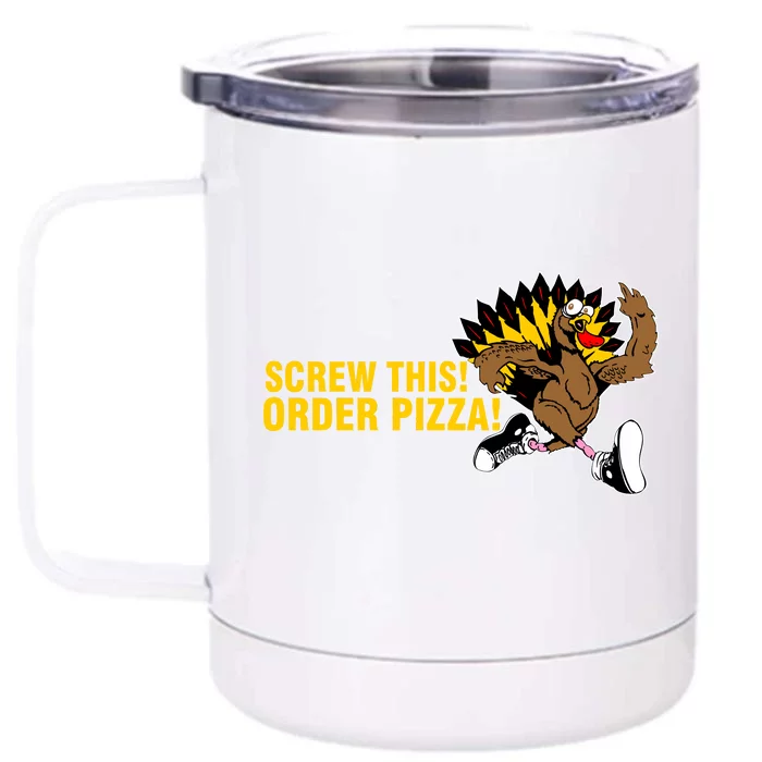 Screw This Order Pizza Turkey Running Front & Back 12oz Stainless Steel Tumbler Cup