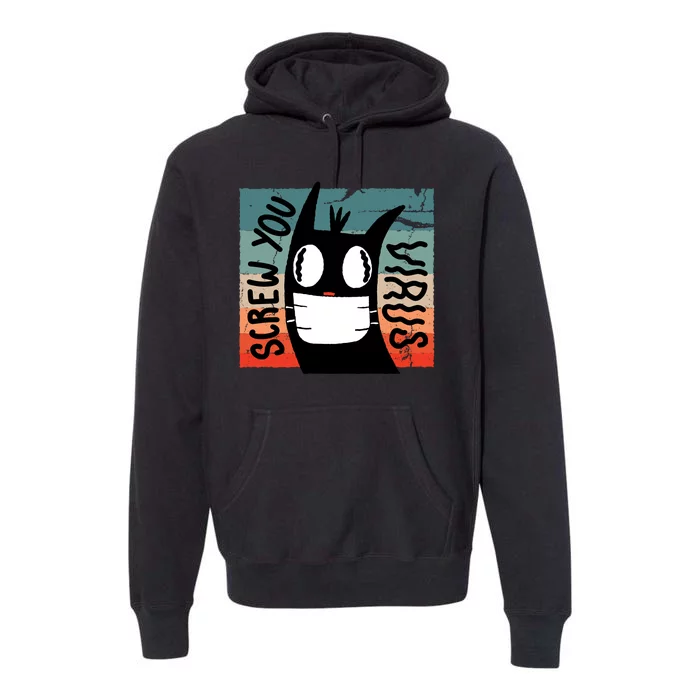 Screw You Virus Cat Premium Hoodie