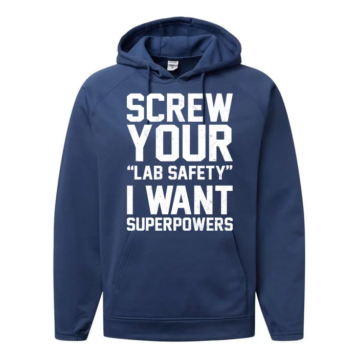 Screw Your Lab Safety I Want Superpowers Performance Fleece Hoodie