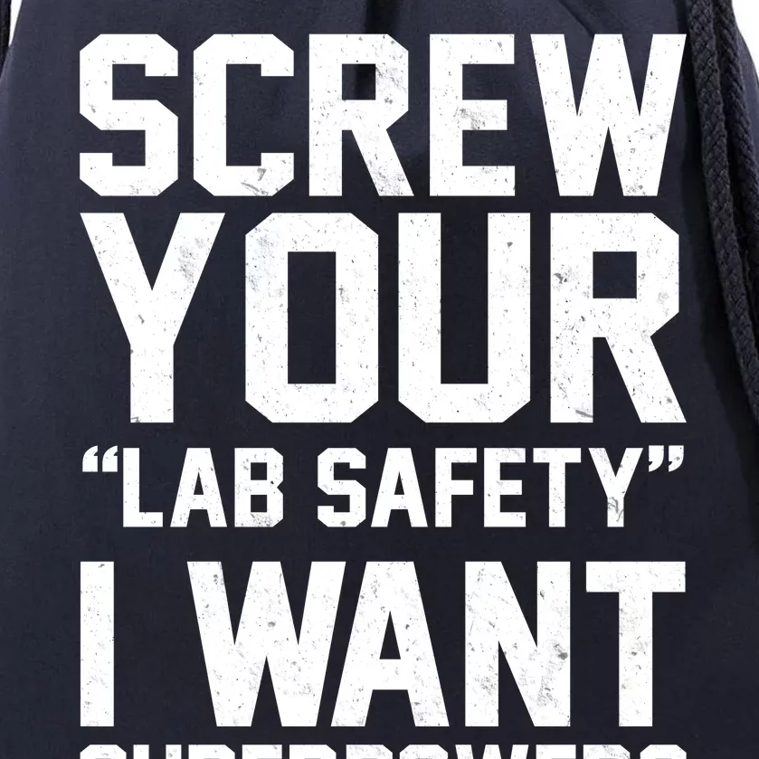 Screw Your Lab Safety I Want Superpowers Drawstring Bag