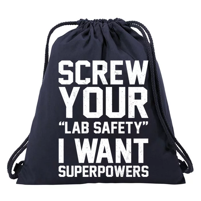 Screw Your Lab Safety I Want Superpowers Drawstring Bag