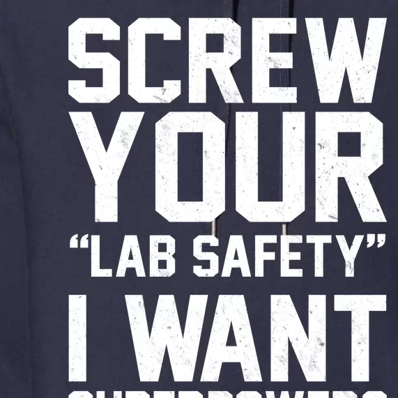 Screw Your Lab Safety I Want Superpowers Premium Hoodie