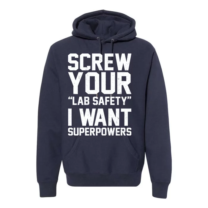 Screw Your Lab Safety I Want Superpowers Premium Hoodie