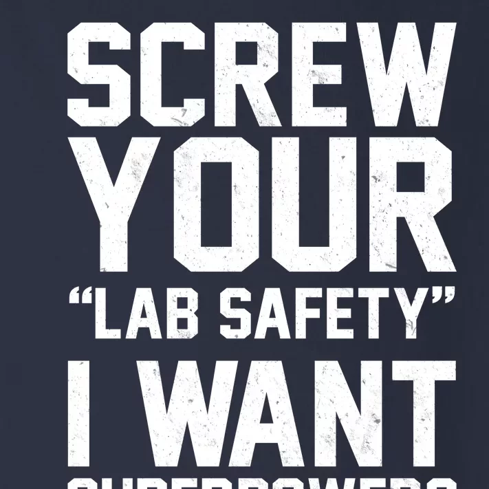 Screw Your Lab Safety I Want Superpowers Toddler Long Sleeve Shirt