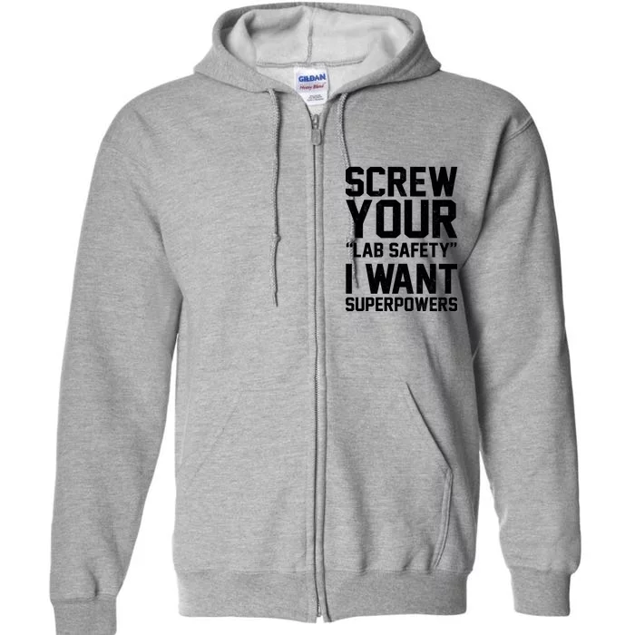 Screw Your Lab Safety I Want Superpowers Full Zip Hoodie