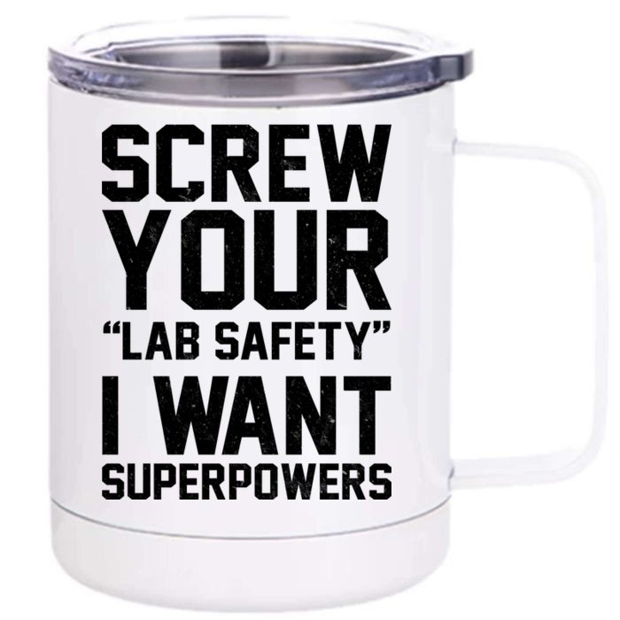 Screw Your Lab Safety I Want Superpowers Front & Back 12oz Stainless Steel Tumbler Cup