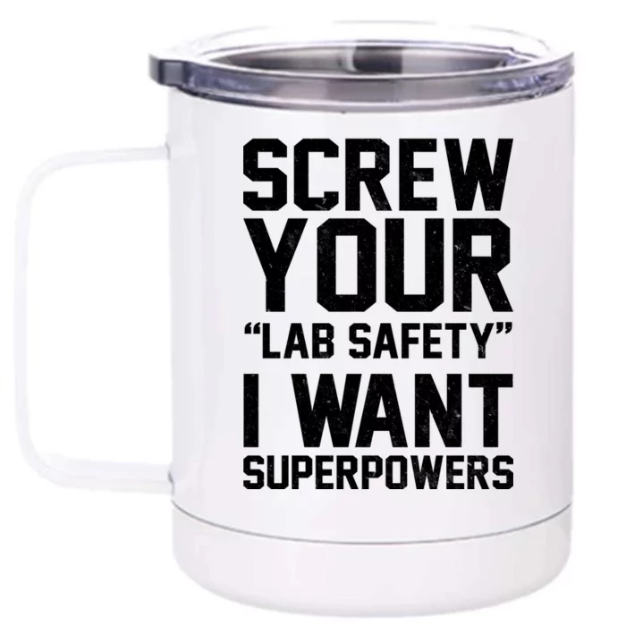 Screw Your Lab Safety I Want Superpowers Front & Back 12oz Stainless Steel Tumbler Cup