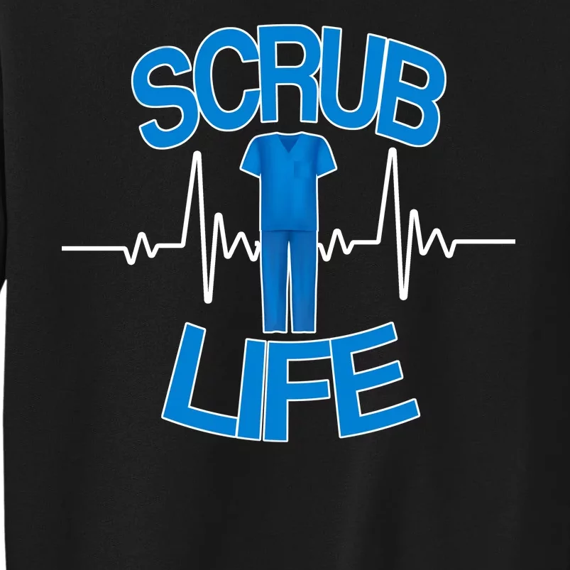 Scrub Life Tall Sweatshirt