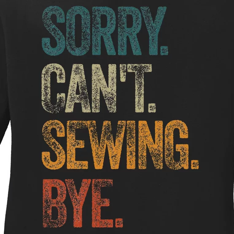 Sorry CanT Sewing Bye S Funny Quilting Lovers Ladies Long Sleeve Shirt