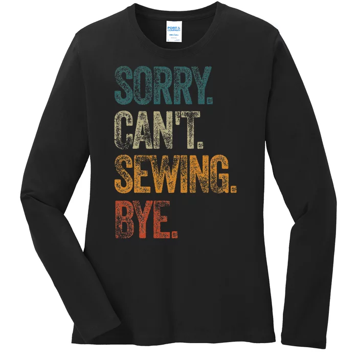 Sorry CanT Sewing Bye S Funny Quilting Lovers Ladies Long Sleeve Shirt