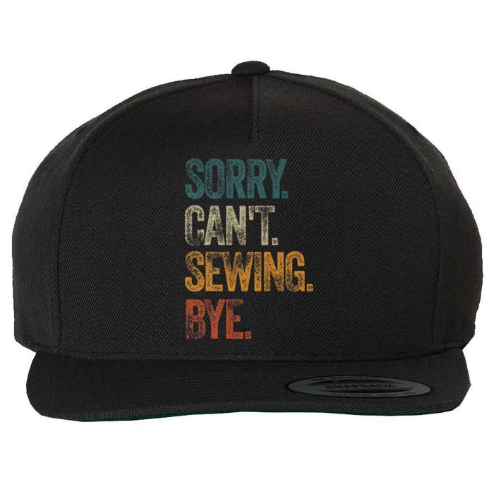 Sorry CanT Sewing Bye S Funny Quilting Lovers Wool Snapback Cap