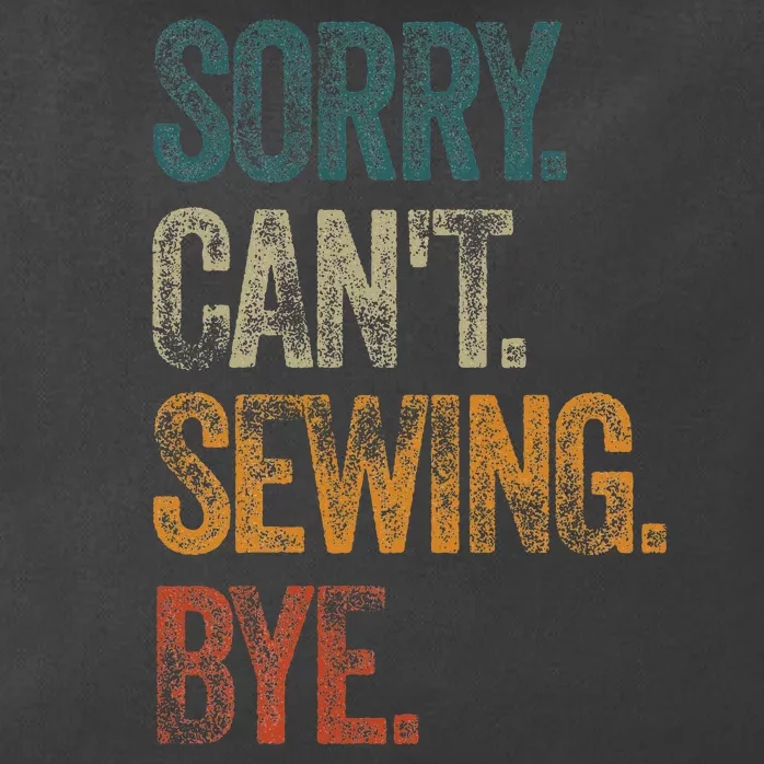 Sorry CanT Sewing Bye S Funny Quilting Lovers Zip Tote Bag