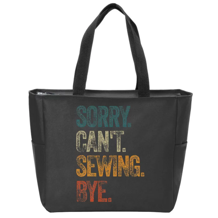 Sorry CanT Sewing Bye S Funny Quilting Lovers Zip Tote Bag