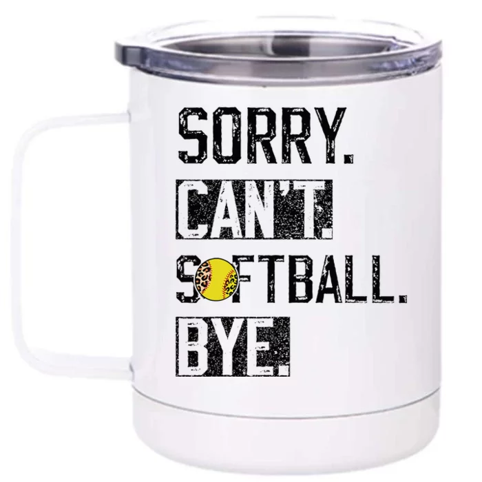 Sorry Can't softball Bye Funny softball Player vintage Front & Back 12oz Stainless Steel Tumbler Cup