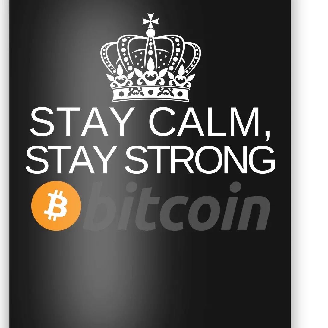 Stay Calm Stay Strong Bitcoin, HODL Crypto, DeFi, Blockchain Poster