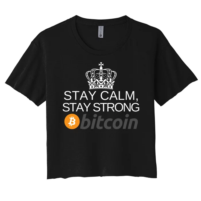 Stay Calm Stay Strong Bitcoin, HODL Crypto, DeFi, Blockchain Women's Crop Top Tee