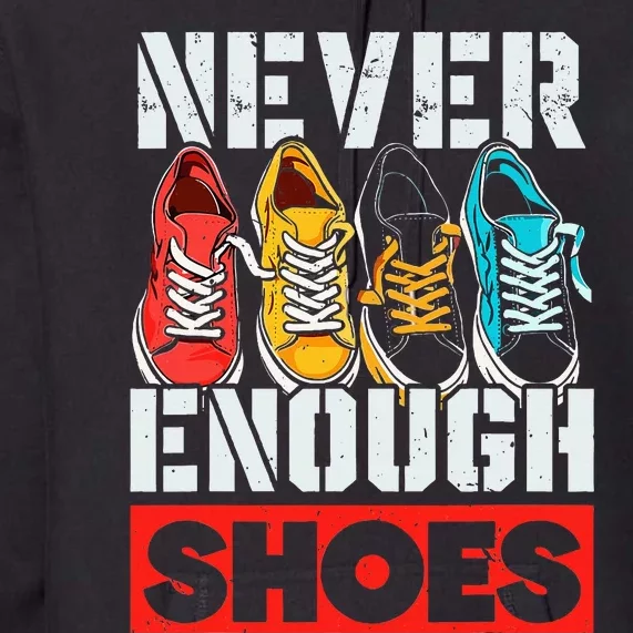 Shoe Collector Shoemaker Sneaker Addict Sneakerhead Premium Hoodie