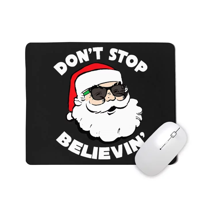 Santa Claus Sunglasses Funny DonT Stop Believing Santa Mousepad