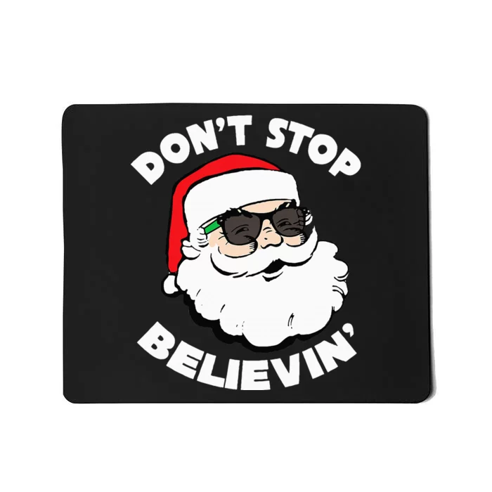 Santa Claus Sunglasses Funny DonT Stop Believing Santa Mousepad