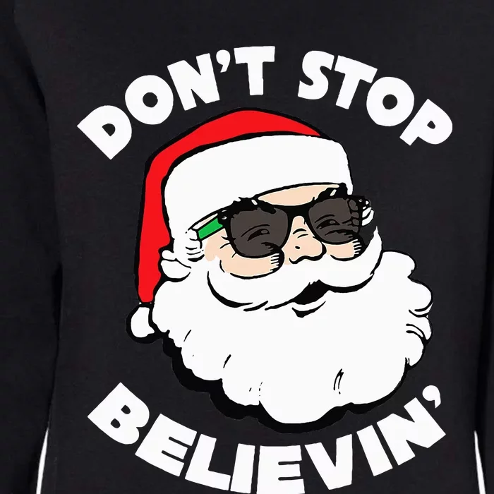 Santa Claus Sunglasses Funny DonT Stop Believing Santa Womens California Wash Sweatshirt