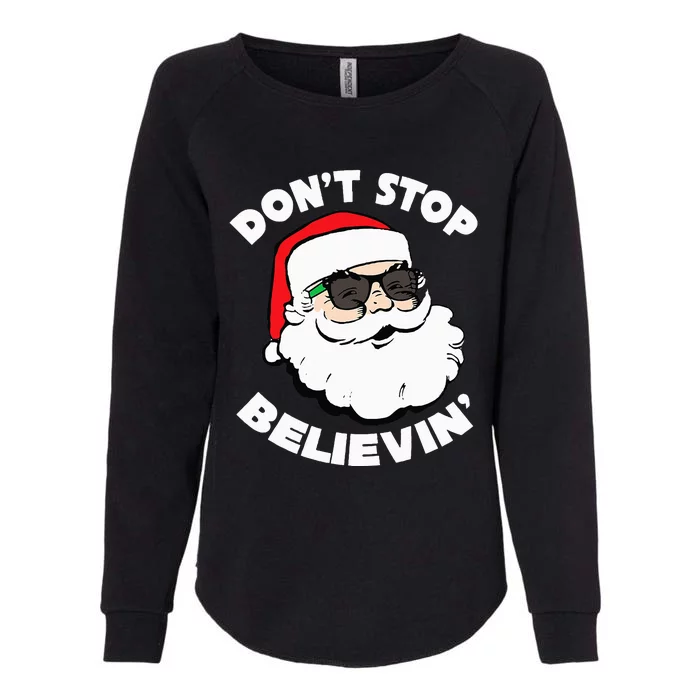 Santa Claus Sunglasses Funny DonT Stop Believing Santa Womens California Wash Sweatshirt