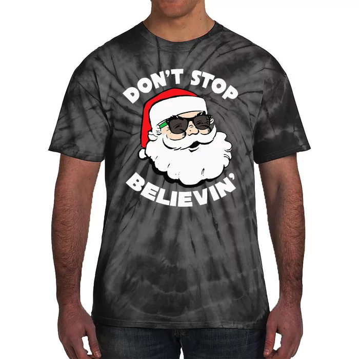 Santa Claus Sunglasses Funny DonT Stop Believing Santa Tie-Dye T-Shirt