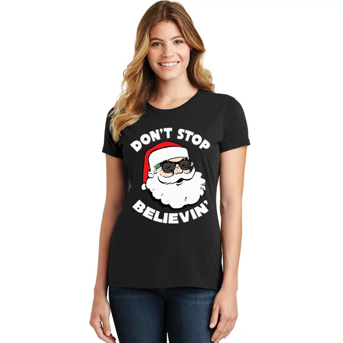 Santa Claus Sunglasses Funny DonT Stop Believing Santa Women's T-Shirt