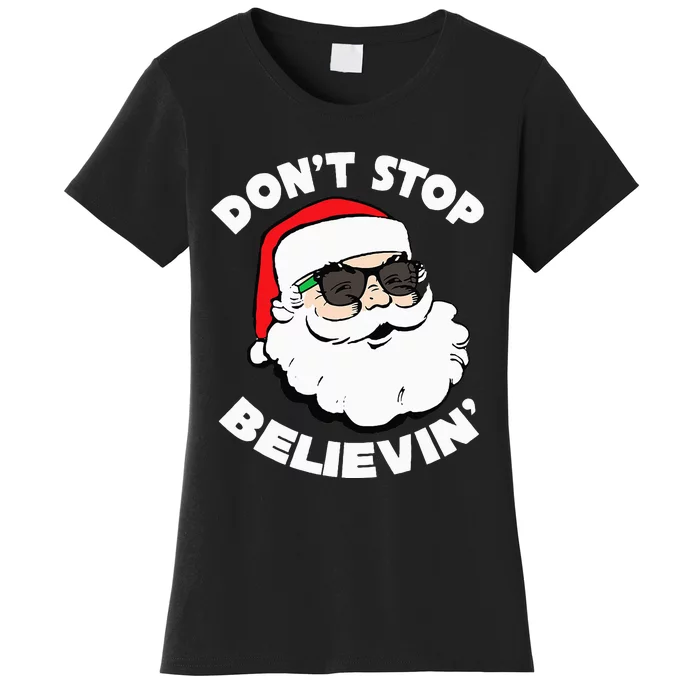 Santa Claus Sunglasses Funny DonT Stop Believing Santa Women's T-Shirt