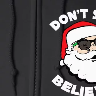 Santa Claus Sunglasses Funny DonT Stop Believing Santa Full Zip Hoodie