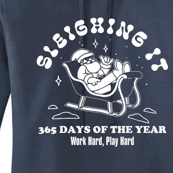 Santa Claus Sleighing It 365 Days A Year Christmas Sleigh Funny Gift Women's Pullover Hoodie