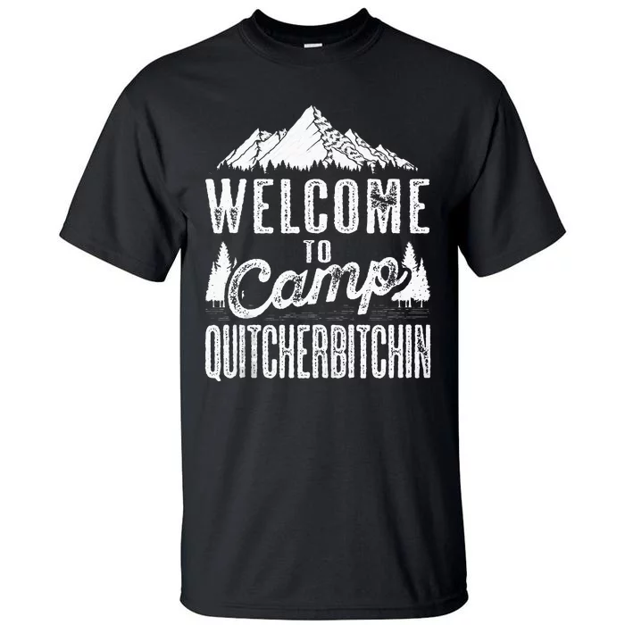 Sarcastic Camping S With Saying Camp Quitcherbitchin Tall T-Shirt