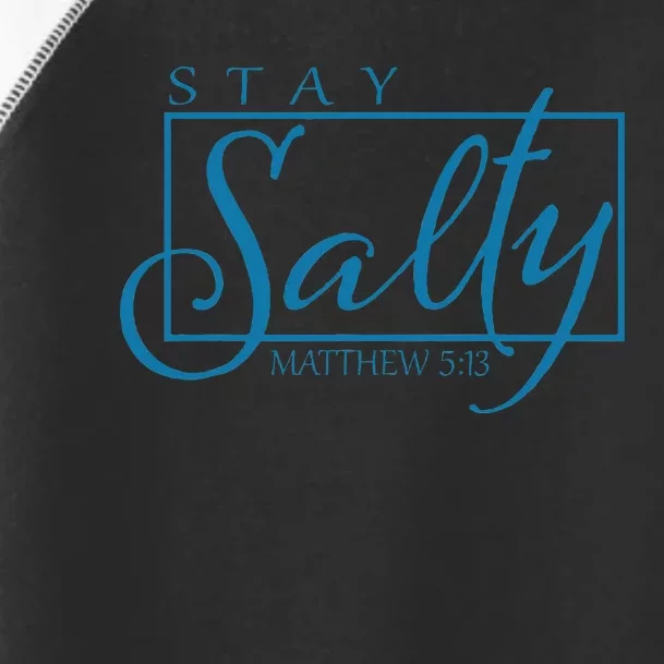 Stay Christian Salty Faith Matthew 5 13 Toddler Fine Jersey T-Shirt