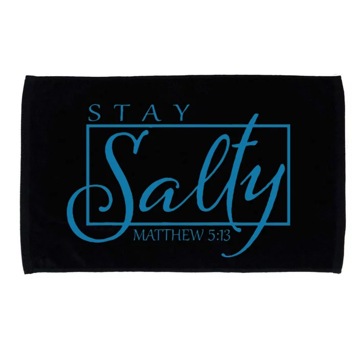 Stay Christian Salty Faith Matthew 5 13 Microfiber Hand Towel