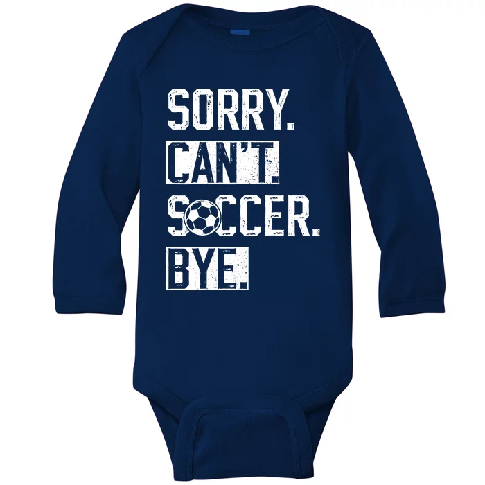 Sorry CanT Soccer Bye Funny Soccer Player Vintage Baby Long Sleeve Bodysuit