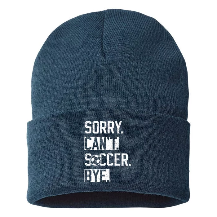 Sorry CanT Soccer Bye Funny Soccer Player Vintage Sustainable Knit Beanie