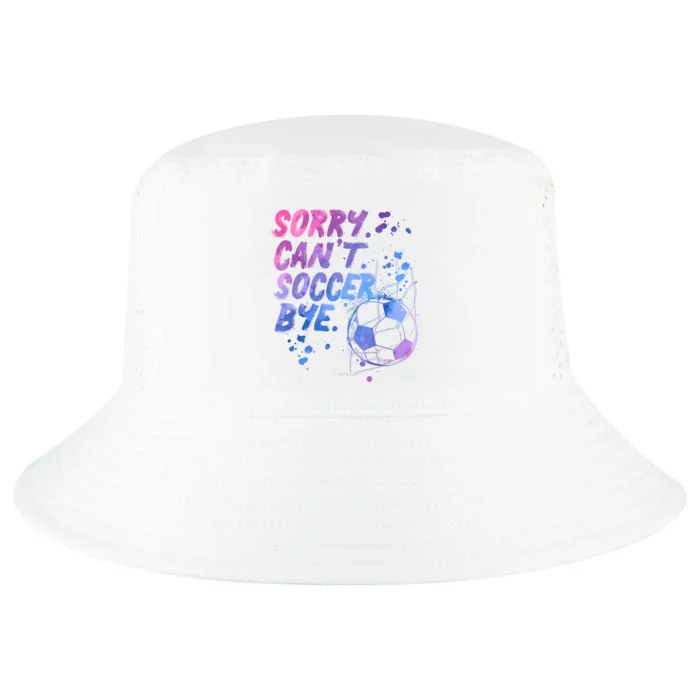 Sorry CanT Soccer Bye Funny Soccer Player Girl Wo Cool Comfort Performance Bucket Hat