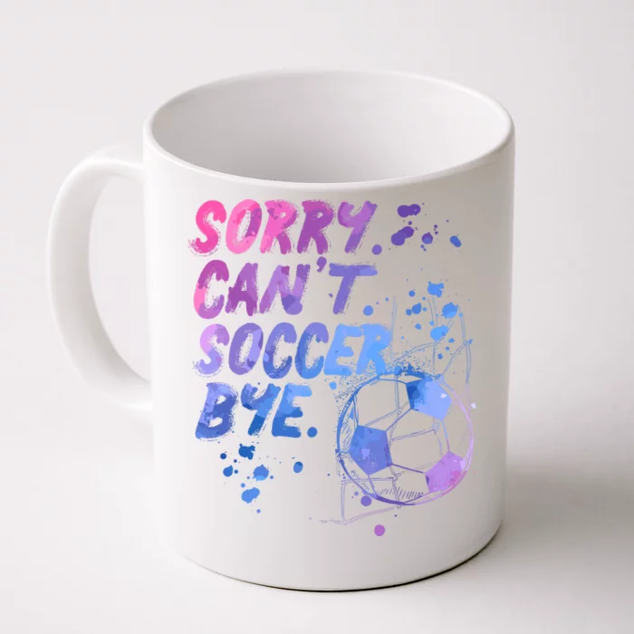 Sorry CanT Soccer Bye Funny Soccer Player Girl Wo Front & Back Coffee Mug