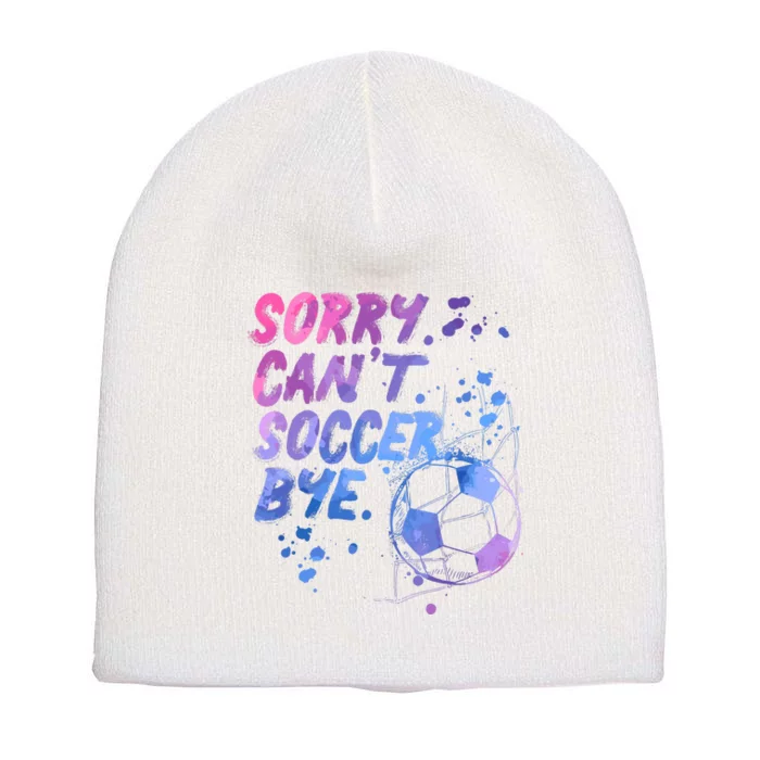 Sorry CanT Soccer Bye Funny Soccer Player Girl Wo Short Acrylic Beanie