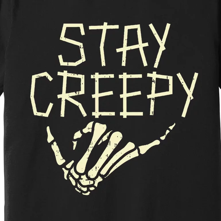 Stay Creepy Skeleton Hand Funny Halloween Costume Premium T-Shirt