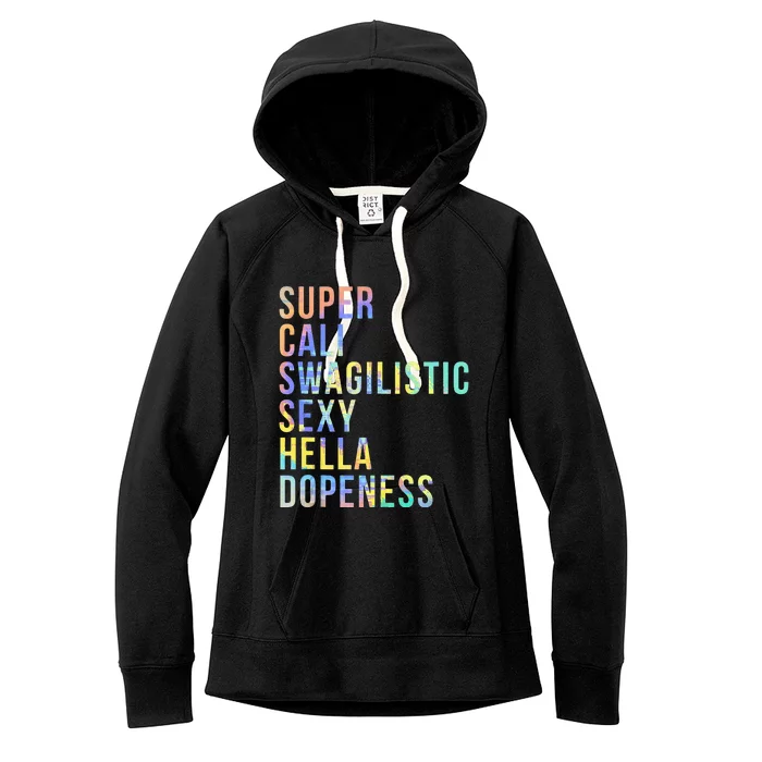 Super Cali Swagilistic Sexy Hella Dopeness Tie Dye Women's Fleece Hoodie