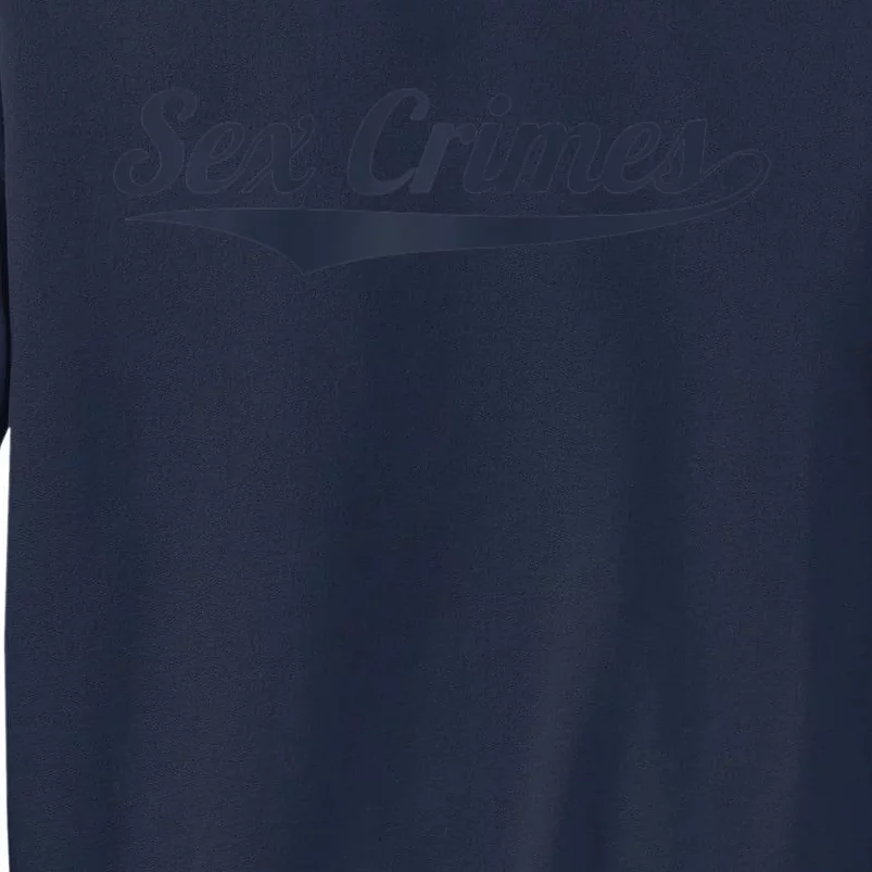 Sex Crimes Tall Sweatshirt